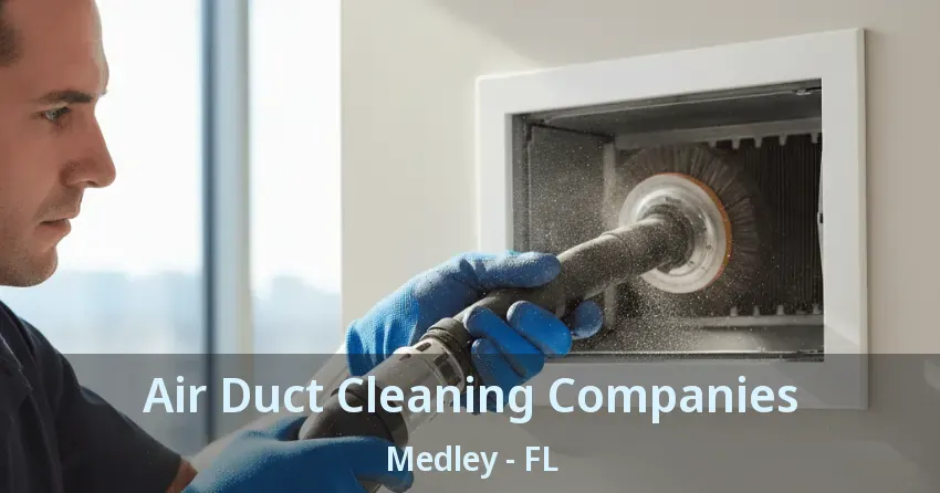 Air Duct Cleaning Companies Medley - FL
