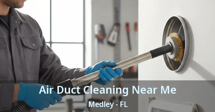 Air Duct Cleaning Near Me Medley - FL