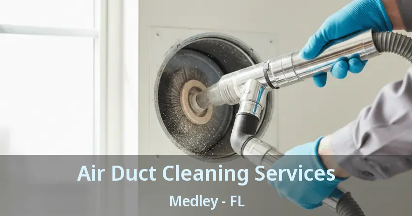 Air Duct Cleaning Services Medley - FL