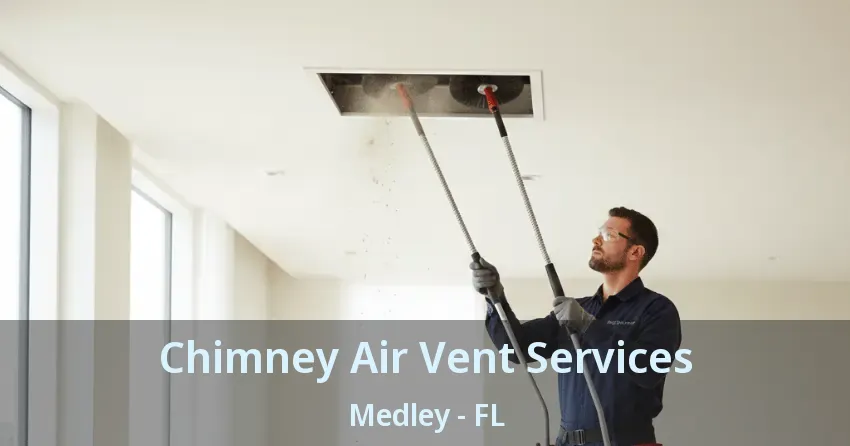 Chimney Air Vent Services Medley - FL