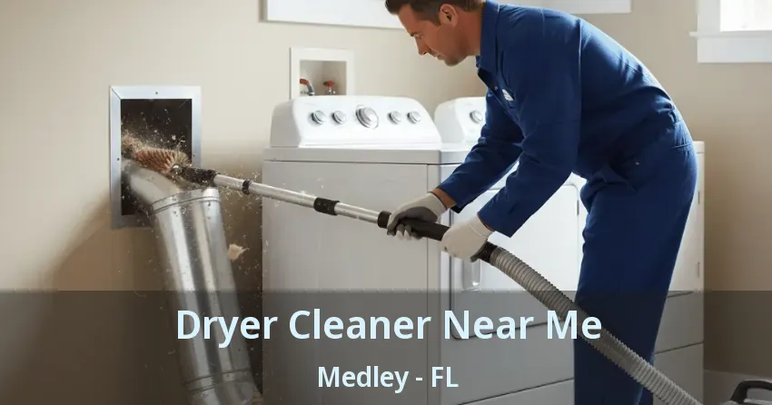 Dryer Cleaner Near Me Medley - FL Dryer Cleaner Near Me Medley - FL