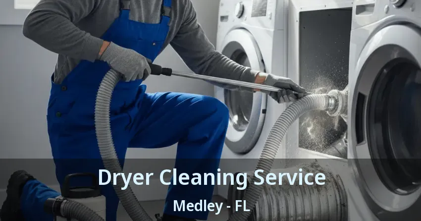 Dryer Cleaning Service Medley - FL