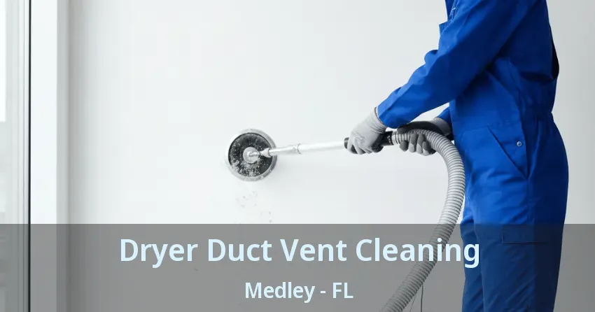 Dryer Duct Vent Cleaning Medley - FL