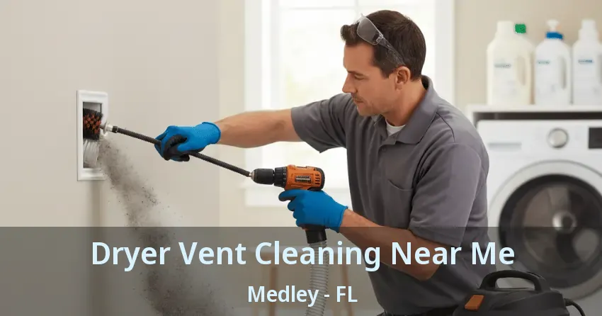 Dryer Vent Cleaning Near Me Medley - FL