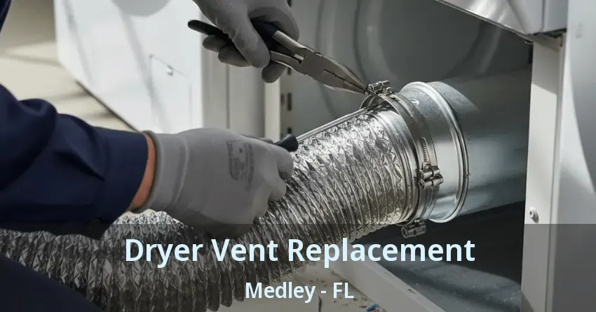 Dryer Vent Replacement Medley - FL
