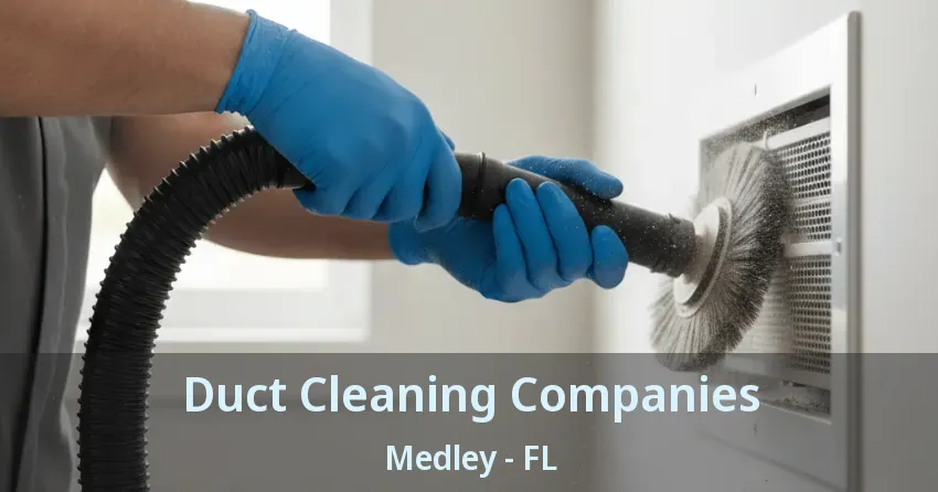 Duct Cleaning Companies Medley - FL