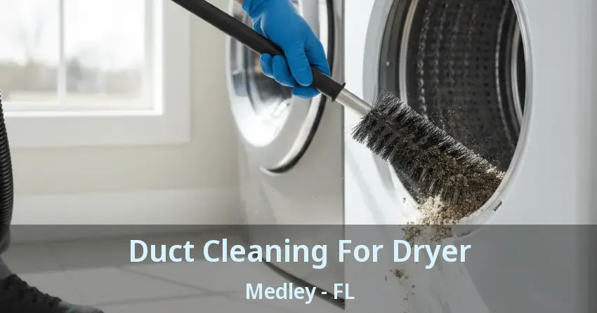 Duct Cleaning For Dryer Medley - FL