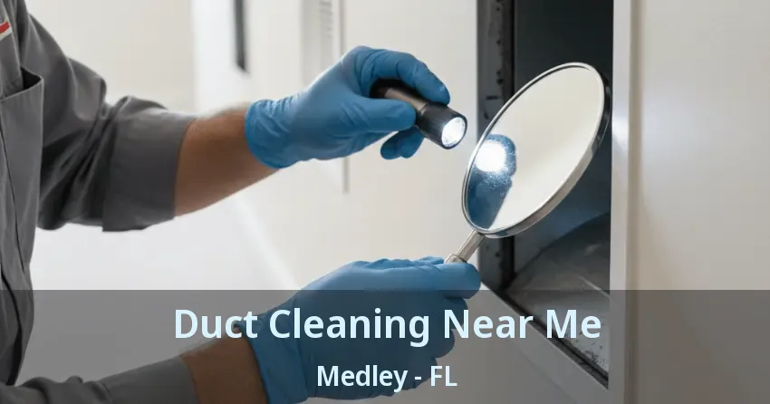 Duct Cleaning Near Me Medley - FL