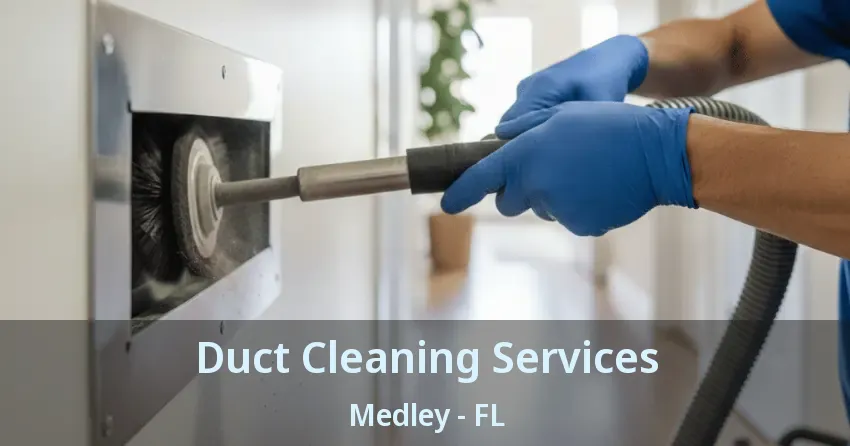 Duct Cleaning Services Medley - FL