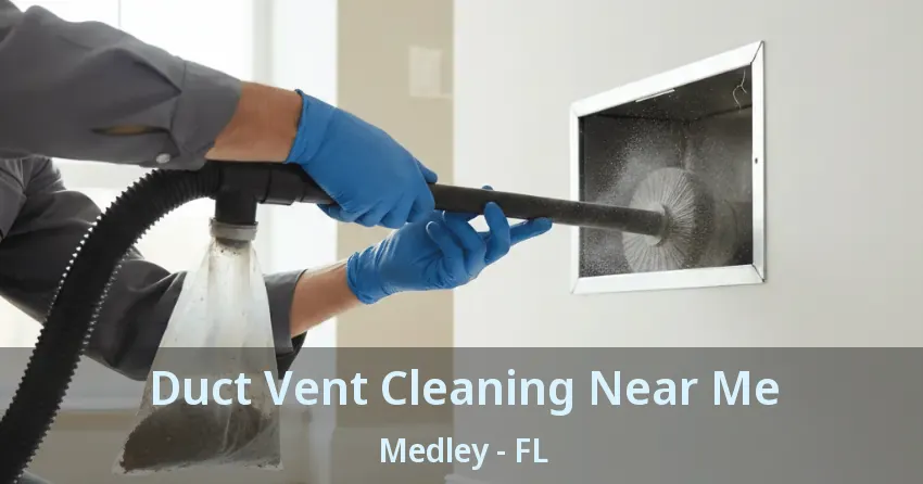 Duct Vent Cleaning Near Me Medley - FL