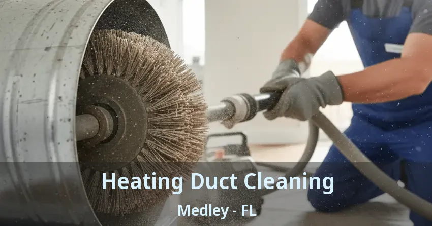 Heating Duct Cleaning Medley - FL Heating Duct Cleaning Medley - FL