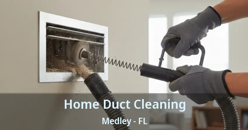 Home Duct Cleaning Medley - FL Home Duct Cleaning Medley - FL