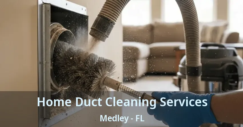 Home Duct Cleaning Services Medley - FL