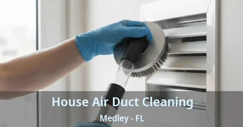 House Air Duct Cleaning Medley - FL