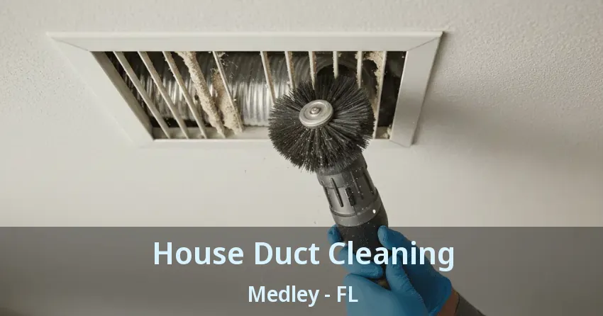 House Duct Cleaning Medley - FL