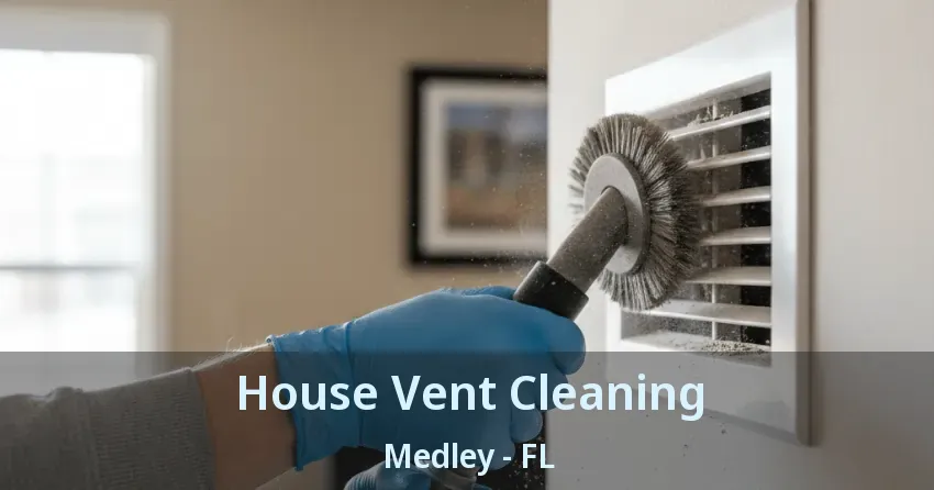 House Vent Cleaning Medley - FL