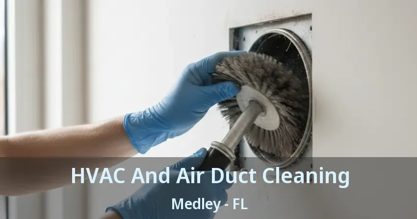 HVAC And Air Duct Cleaning Medley - FL HVAC And Air Duct Cleaning Medley - FL