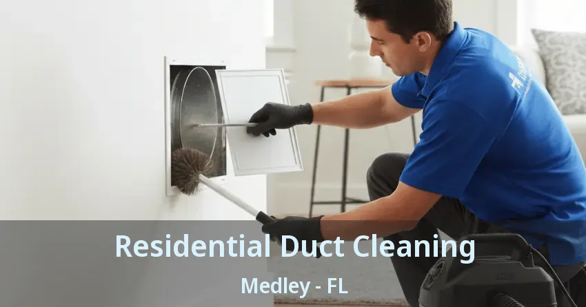 Residential Duct Cleaning Medley - FL Residential Duct Cleaning Medley - FL