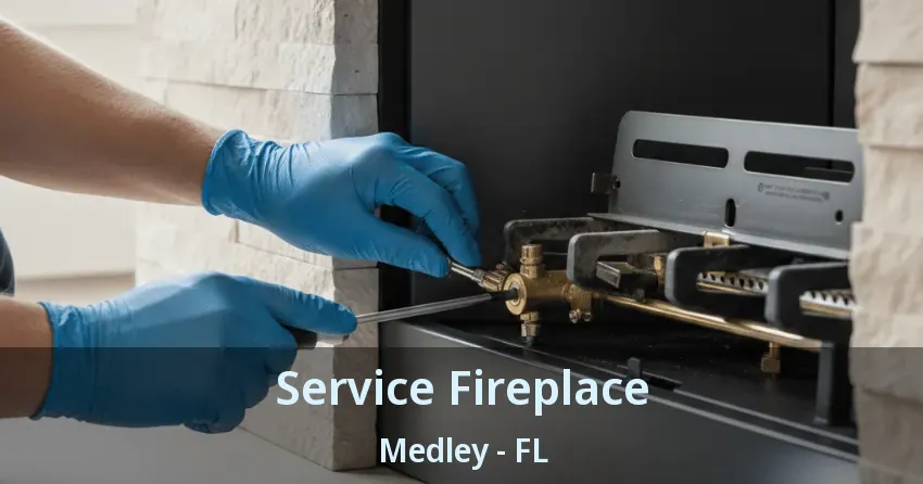 Service Fireplace Medley - FL Service Fireplace Medley - FL