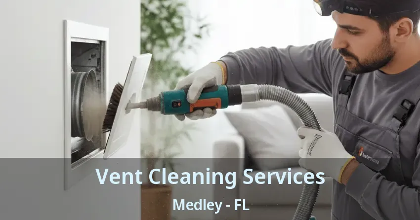 Vent Cleaning Services Medley - FL
